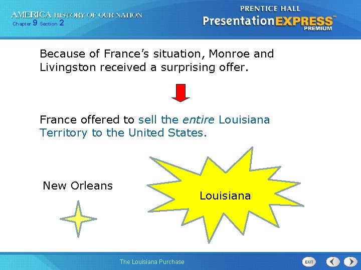 Chapter 9 Section 2 Because of France’s situation, Monroe and Livingston received a surprising