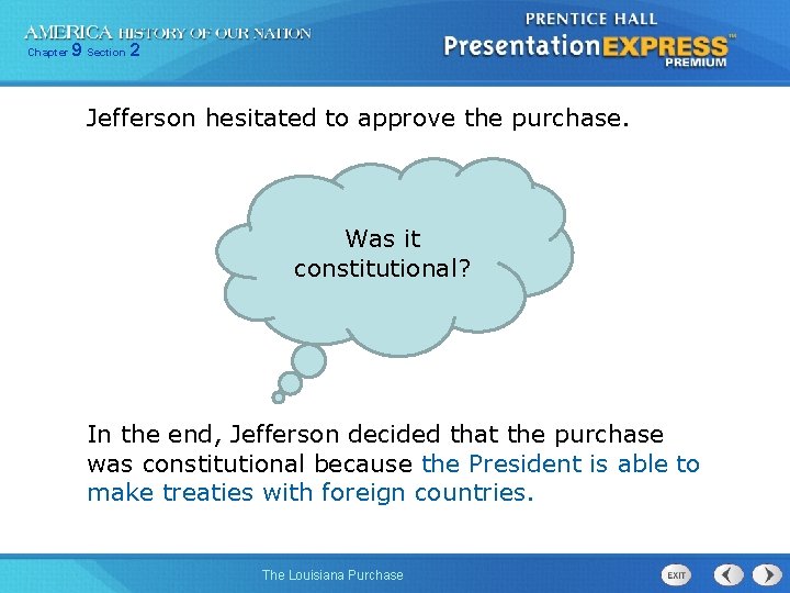 Chapter 9 Section 2 Jefferson hesitated to approve the purchase. Was it constitutional? In