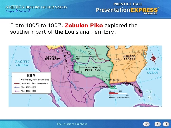 Chapter 9 Section 2 From 1805 to 1807, Zebulon Pike explored the southern part