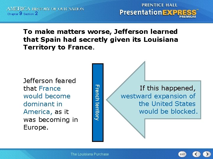 Chapter 9 Section 2 To make matters worse, Jefferson learned that Spain had secretly