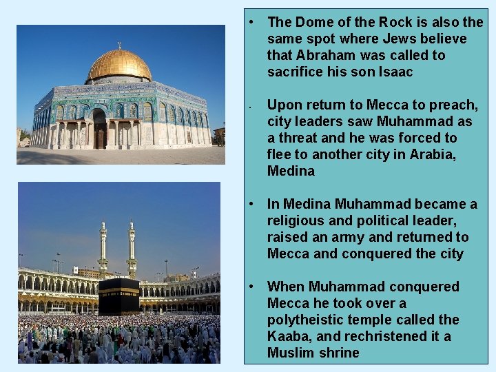  • The Dome of the Rock is also the same spot where Jews