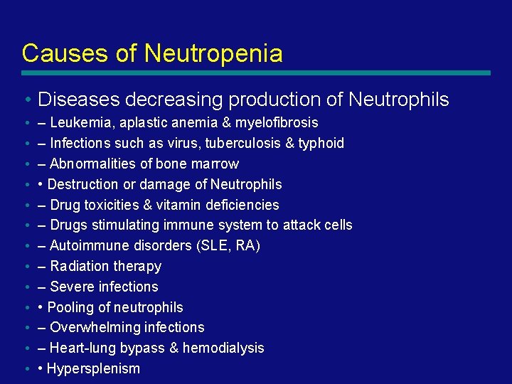 Causes of Neutropenia • Diseases decreasing production of Neutrophils • • • • –