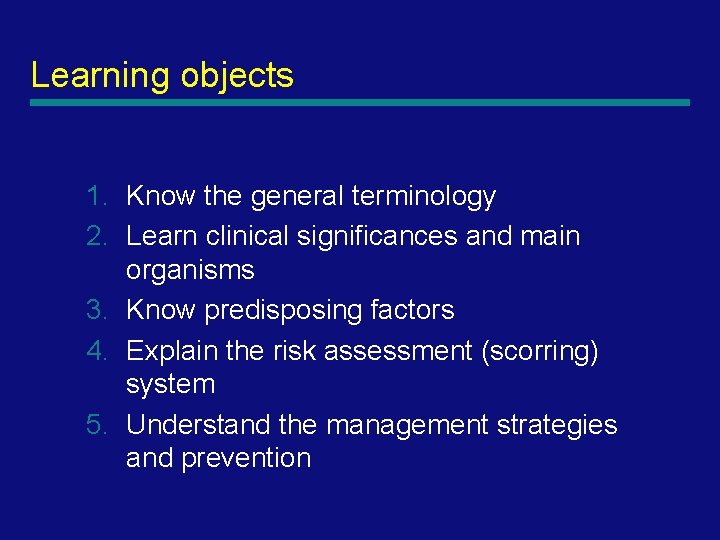 Learning objects 1. Know the general terminology 2. Learn clinical significances and main organisms