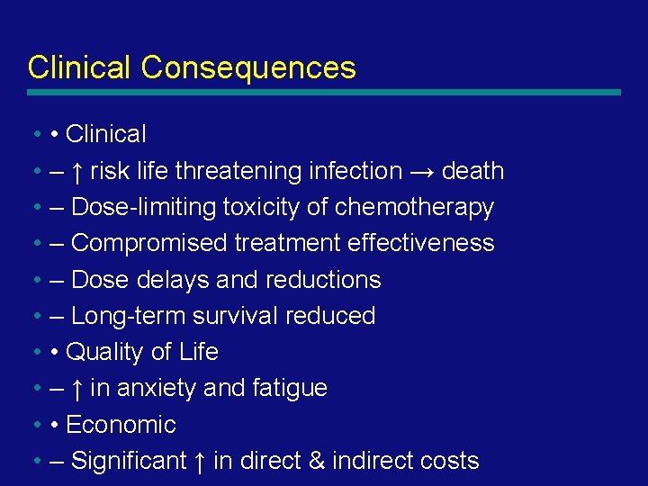 Clinical Consequences • • Clinical • – ↑ risk life threatening infection → death