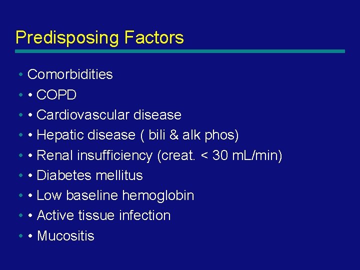 Predisposing Factors • Comorbidities • • COPD • • Cardiovascular disease • • Hepatic