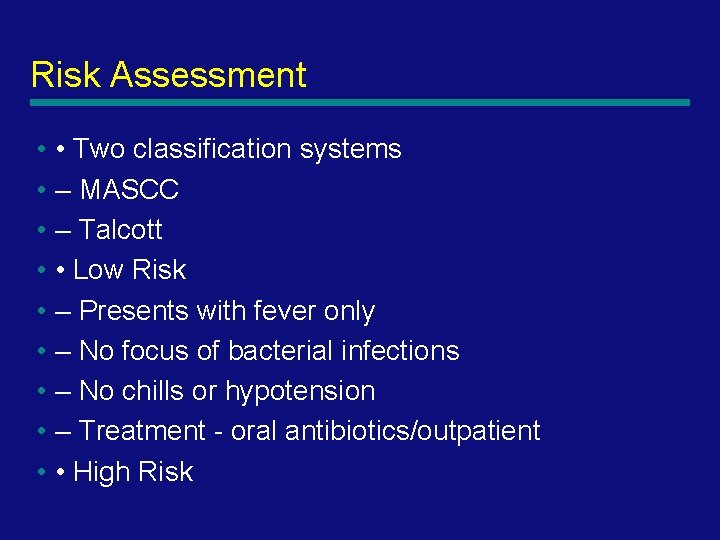 Risk Assessment • • Two classification systems • – MASCC • – Talcott •