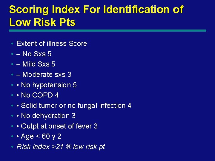 Scoring Index For Identification of Low Risk Pts • • • Extent of illness
