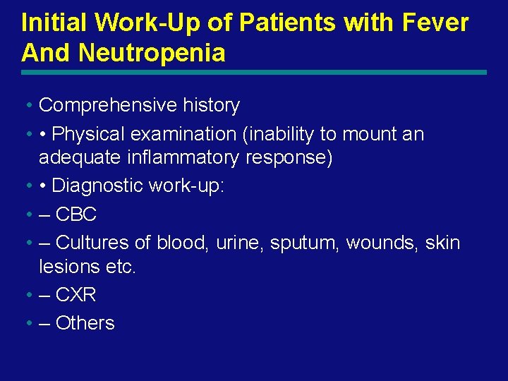 Initial Work-Up of Patients with Fever And Neutropenia • Comprehensive history • • Physical