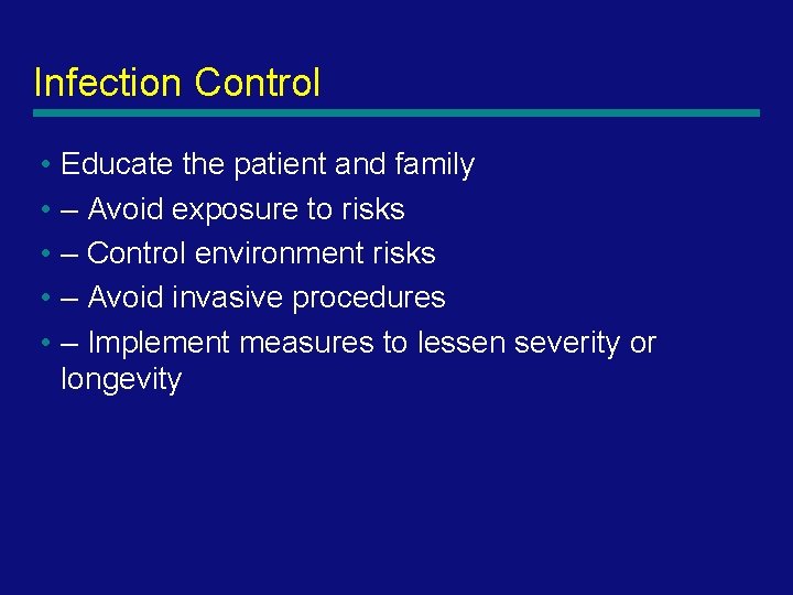 Infection Control • Educate the patient and family • – Avoid exposure to risks