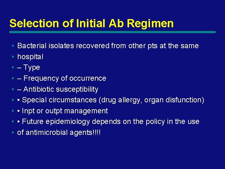 Selection of Initial Ab Regimen • • • Bacterial isolates recovered from other pts