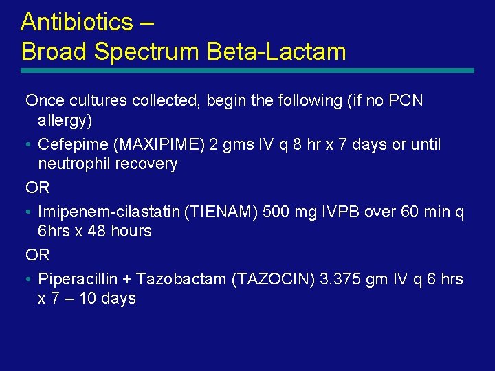 Antibiotics – Broad Spectrum Beta-Lactam Once cultures collected, begin the following (if no PCN