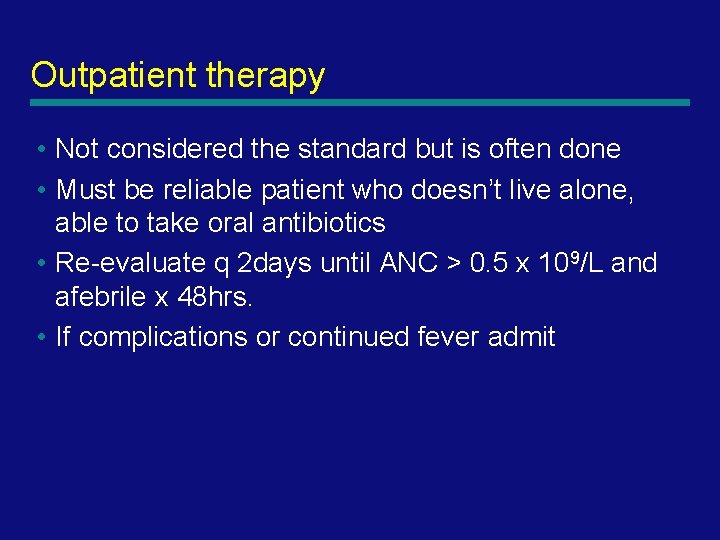Outpatient therapy • Not considered the standard but is often done • Must be