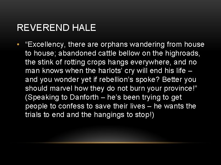 REVEREND HALE • “Excellency, there are orphans wandering from house to house; abandoned cattle
