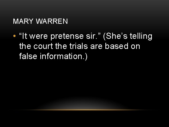 MARY WARREN • “It were pretense sir. ” (She’s telling the court the trials