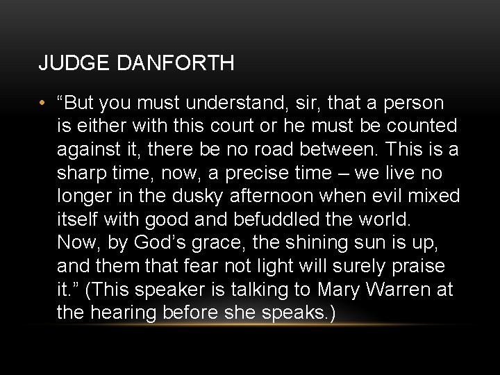 JUDGE DANFORTH • “But you must understand, sir, that a person is either with