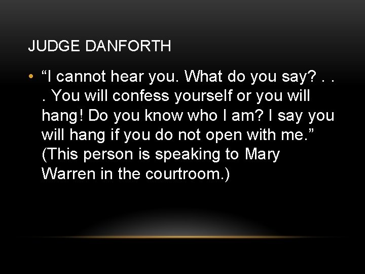 JUDGE DANFORTH • “I cannot hear you. What do you say? . . .