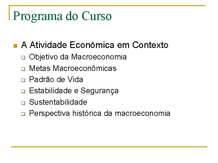 Programa do Curso n A Atividade Econômica em Contexto q q q Objetivo da