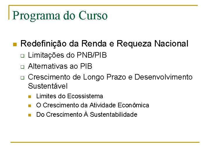 Programa do Curso n Redefinição da Renda e Requeza Nacional q q q Limitações