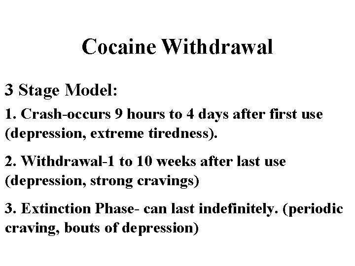 Cocaine Withdrawal 3 Stage Model: 1. Crash-occurs 9 hours to 4 days after first