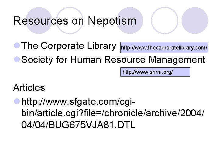 Resources on Nepotism l The Corporate Library http: //www. thecorporatelibrary. com/ l Society for