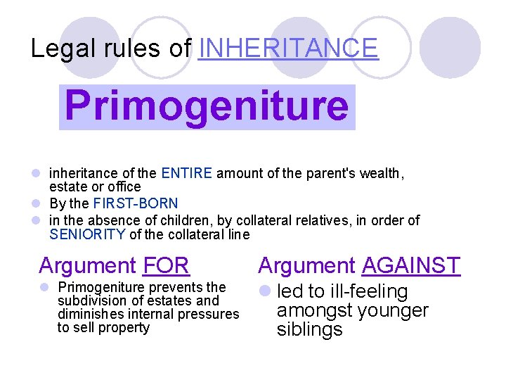 Legal rules of INHERITANCE Primogeniture l inheritance of the ENTIRE amount of the parent's