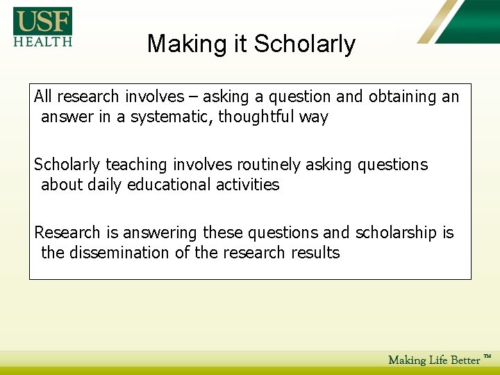 Making it Scholarly All research involves – asking a question and obtaining an answer