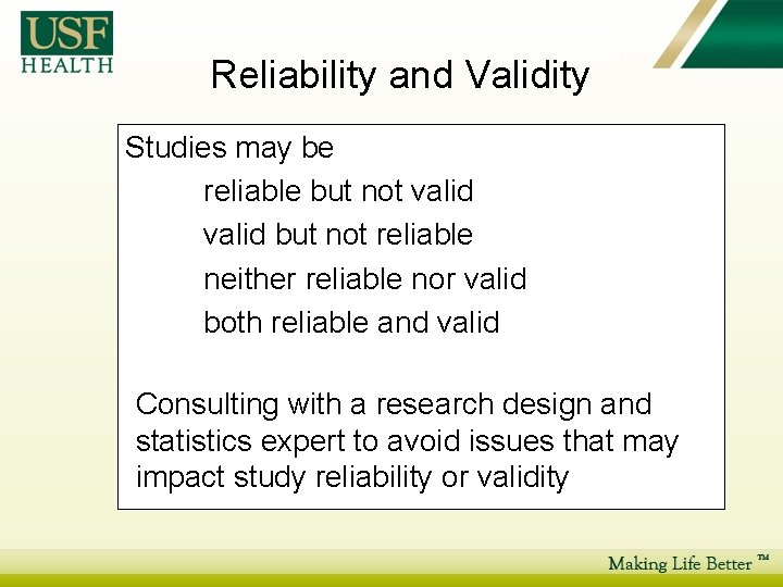 Reliability and Validity Studies may be reliable but not valid but not reliable neither