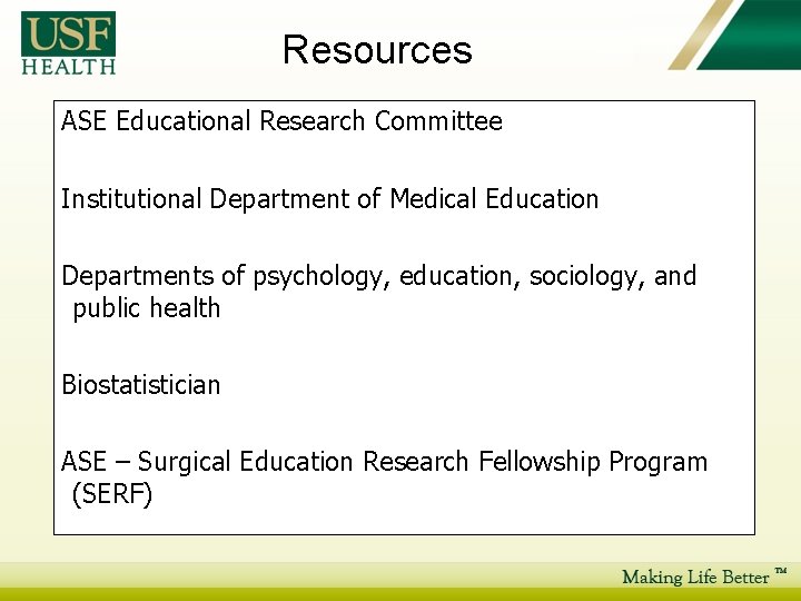 Resources ASE Educational Research Committee Institutional Department of Medical Education Departments of psychology, education,