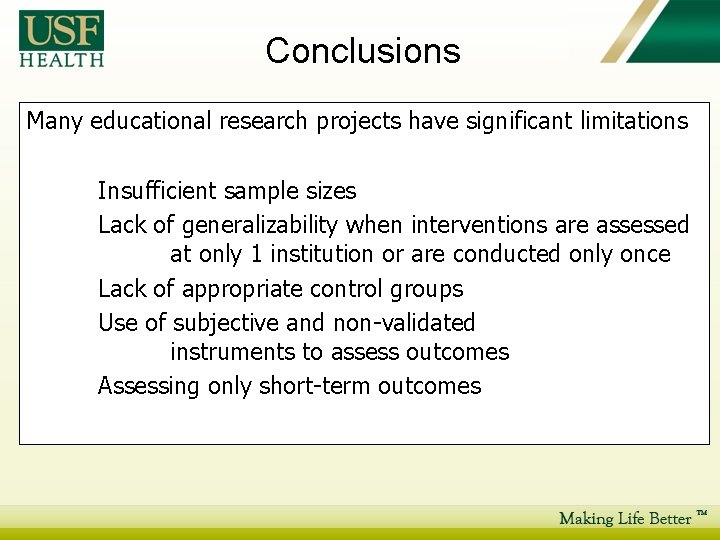 Conclusions Many educational research projects have significant limitations Insufficient sample sizes Lack of generalizability