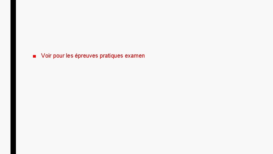 ■ Voir pour les épreuves pratiques examen 