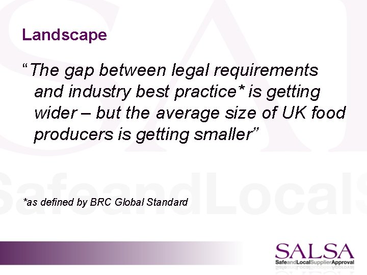 Landscape “The gap between legal requirements and industry best practice* is getting wider –