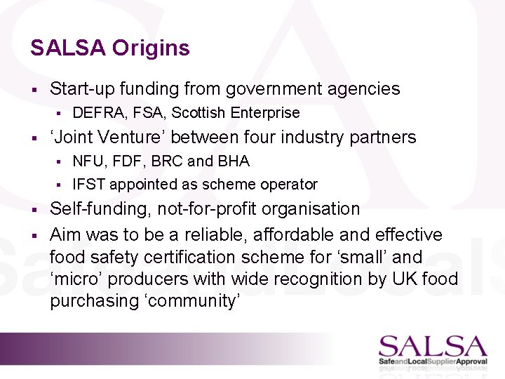 SALSA Origins § Start-up funding from government agencies § § ‘Joint Venture’ between four