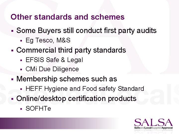 Other standards and schemes § Some Buyers still conduct first party audits § §