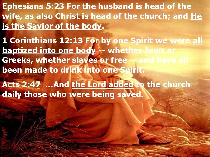 Ephesians 5: 23 For the husband is head of the wife, as also Christ