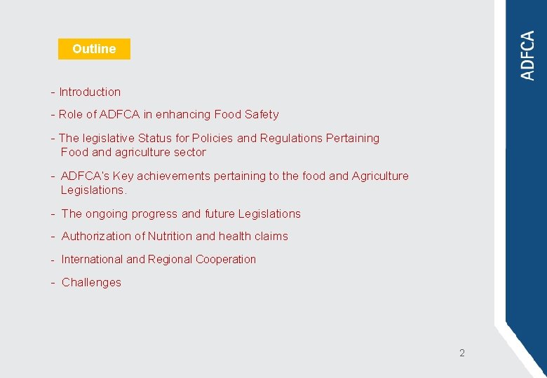 Outline - Introduction - Role of ADFCA in enhancing Food Safety - The legislative
