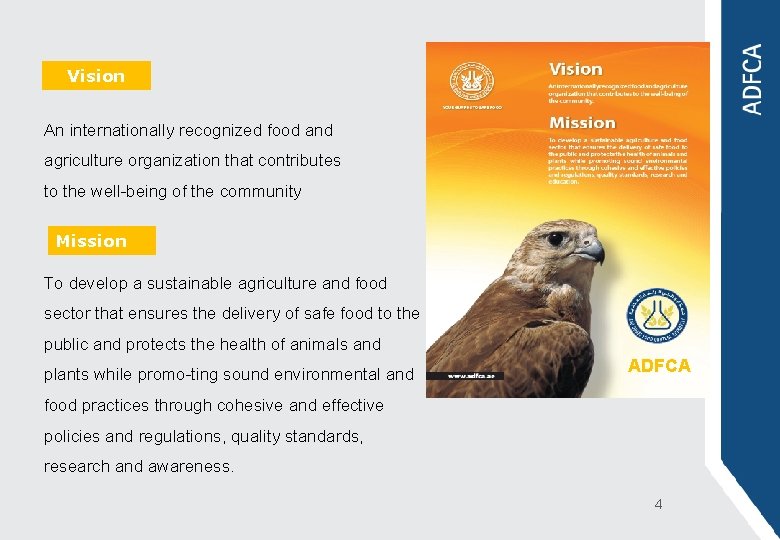 Vision An internationally recognized food and agriculture organization that contributes to the well-being of