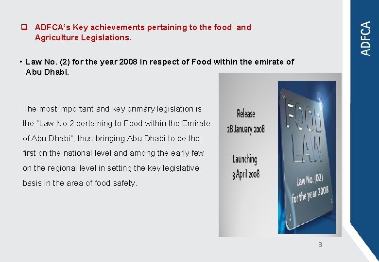 q ADFCA’s Key achievements pertaining to the food and Agriculture Legislations. • Law No.