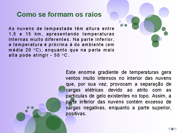 Como se formam os raios As nuvens de tempestade têm altura entre 1, 5