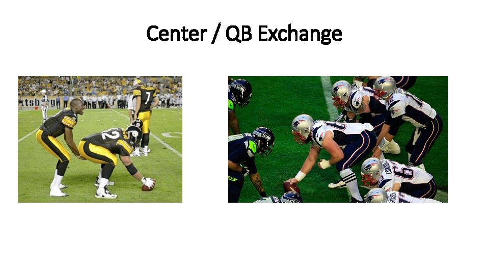 Center / QB Exchange 