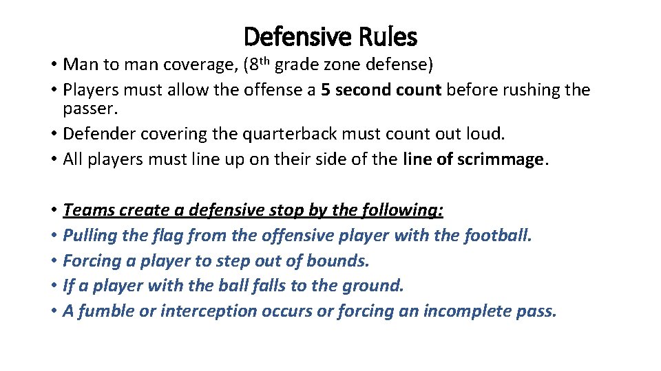 Defensive Rules • Man to man coverage, (8 th grade zone defense) • Players