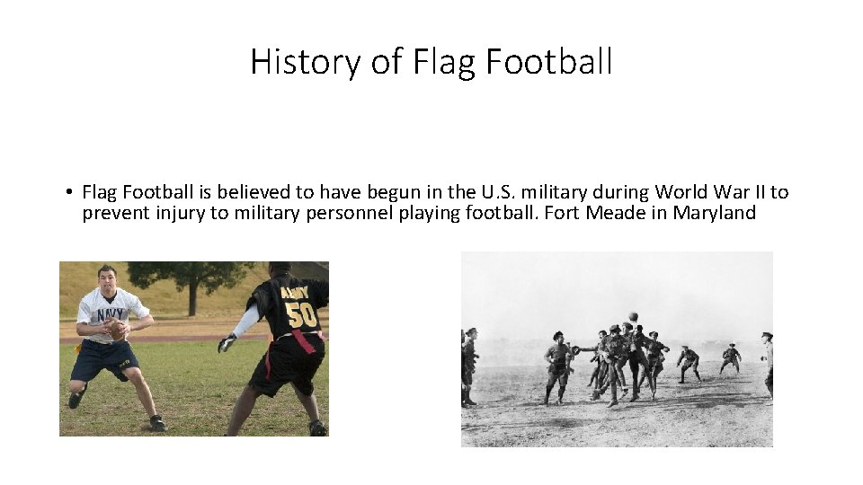 History of Flag Football • Flag Football is believed to have begun in the