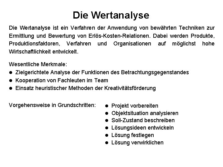 Die Wertanalyse ist ein Verfahren der Anwendung von bewährten Techniken zur Ermittlung und Bewertung