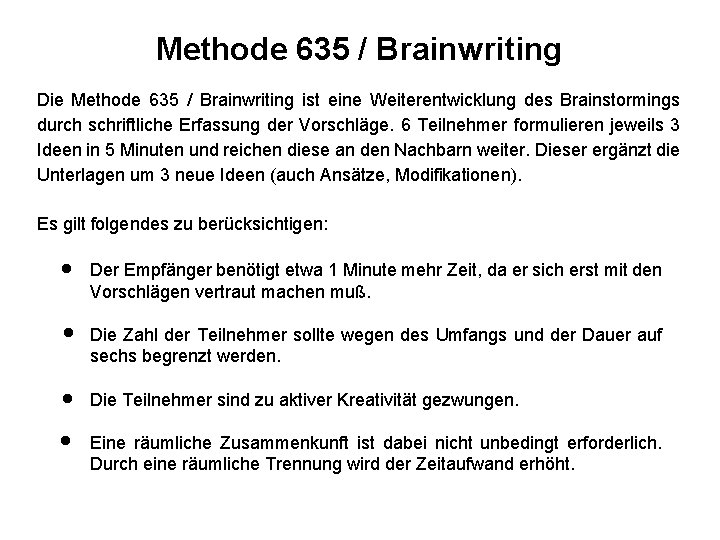 Methode 635 / Brainwriting Die Methode 635 / Brainwriting ist eine Weiterentwicklung des Brainstormings