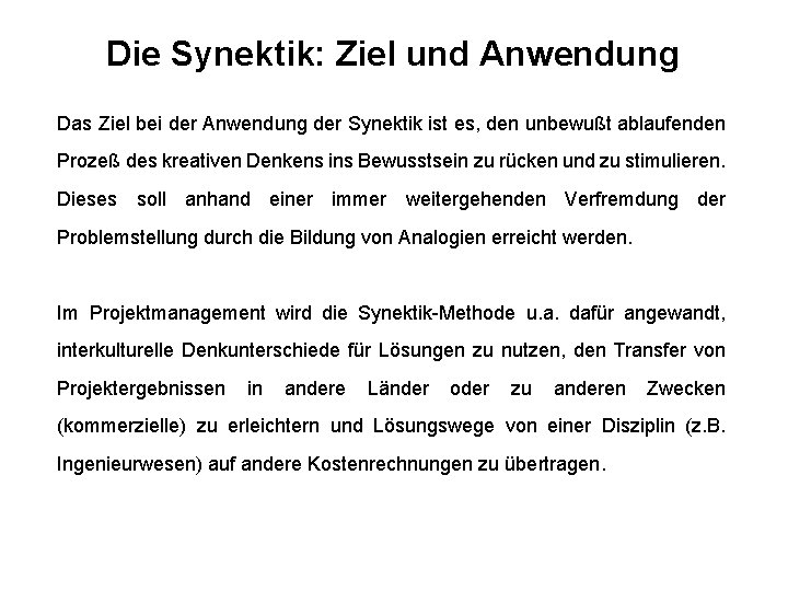 Die Synektik: Ziel und Anwendung Das Ziel bei der Anwendung der Synektik ist es,