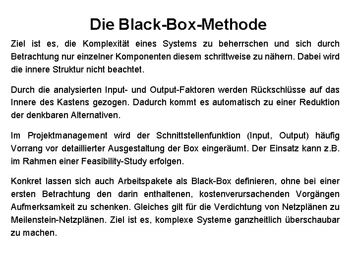 Die Black-Box-Methode Ziel ist es, die Komplexität eines Systems zu beherrschen und sich durch