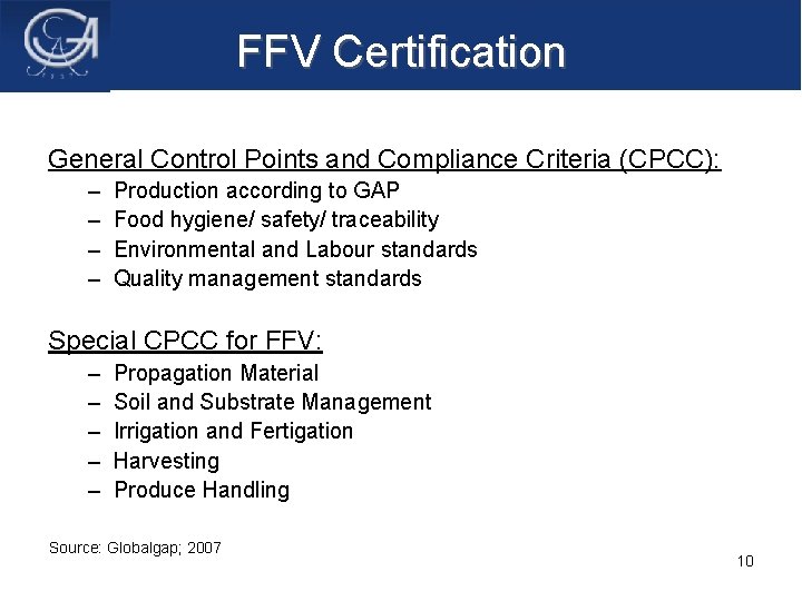FFV Certification General Control Points and Compliance Criteria (CPCC): – – Production according to