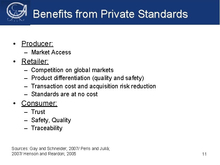 Benefits from Private Standards • Producer: – Market Access • Retailer: – – Competition