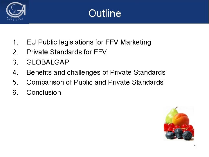 Outline 1. 2. 3. 4. 5. 6. EU Public legislations for FFV Marketing Private