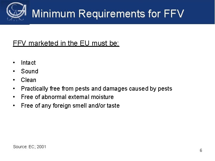 Minimum Requirements for FFV marketed in the EU must be: • • • Intact