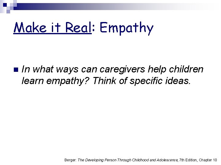 Make it Real: Empathy n In what ways can caregivers help children learn empathy?